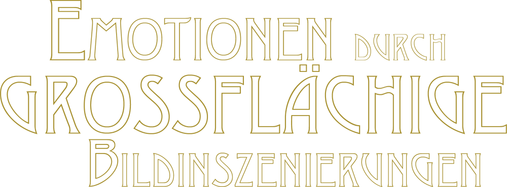 Emotionen durch großflächige Bildinszenierungen